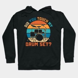 Did You Touch My Drum Set Hoodie